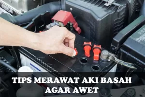 Tips Merawat Aki Basah Agar Awet