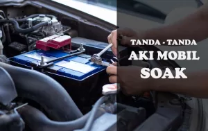 Tanda – Tanda Aki Mobil Kamu Soak
