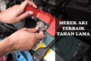 Merek Aki Mobil Terbaik, Berkualitas dan Tahan Lama