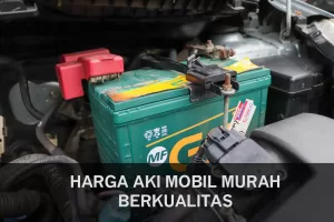 Harga Aki Mobil Berkualitas Terbaru