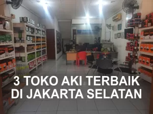 3 Toko Aki Terbaik Di Jakarta Selatan