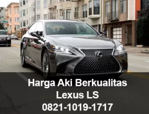 Harga Aki Lexus LS – Harga Murah Berkualitas