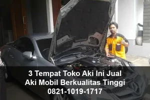 3 Tempat Toko Aki Ini Jual Aki Mobil Berkualitas Tinggi