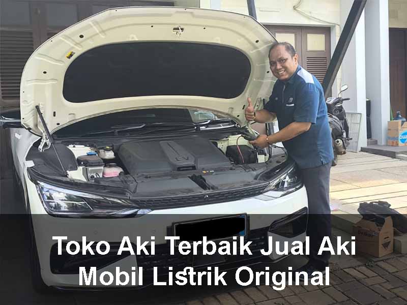 Toko Aki Terbaik Jual Aki Mobil Listrik Original